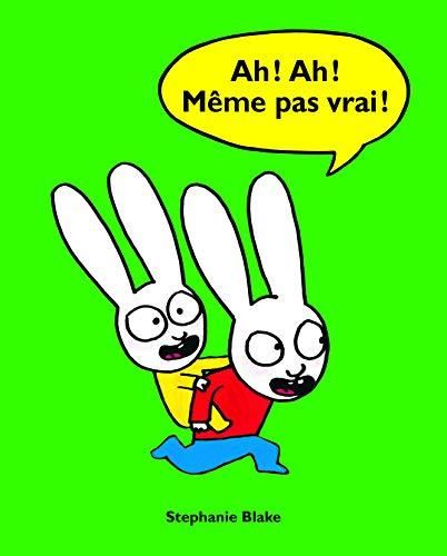 Ah ! ah ! même pas vrai !