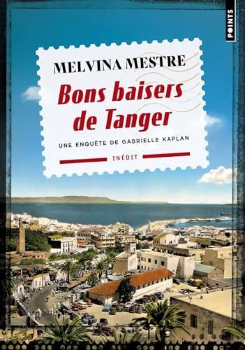 Une enquête de Gabrielle Kaplan T.03 : Bons baisers de Tanger